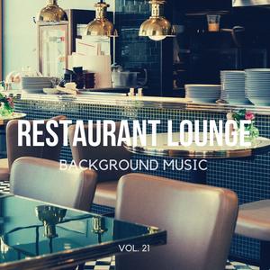 Restaurant Lounge Background Music, Vol. 21 (Finest Jazz Lounge Bossa Nova, Smooth Jazz & Chill Music for Cafe & Bar, Hotel and Restaurant)