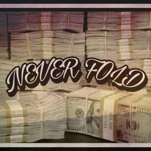 Never Fold (Explicit)