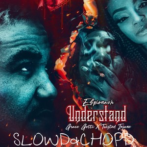 Understand (Slowd and Chopd) [Explicit]