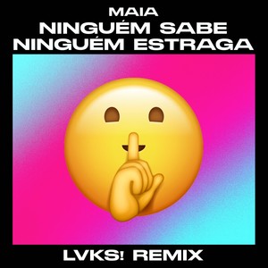 Ninguém Sabe, Ninguém Estraga (LVKS! Remix)