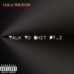 Talk Yo **** Pt. 2 (Explicit)