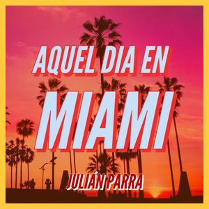 Aquel Dia En Miami