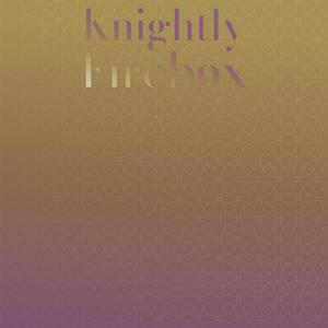 Knightly Firebox
