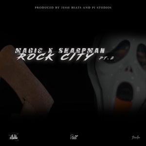 Rock City, Pt. 2 (feat. Magic D One Dan & Sharp man) (Explicit)