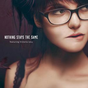Nothing Stays The Same(feat. Victoria Levy)