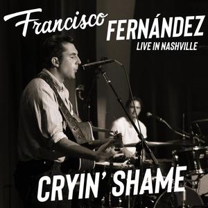 Cryin' Shame (feat. Francisco Fernández) (Live at East Iris Studios)