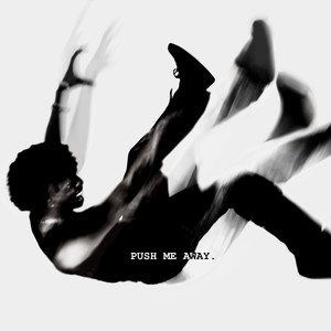 PUSH ME AWAY. (Explicit)