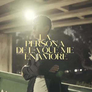 La Persona De La Que Me Enamoré