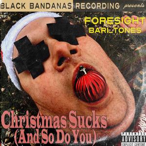 Christmas Sucks (And So Do You) (feat. Bari_Tones) (Explicit)