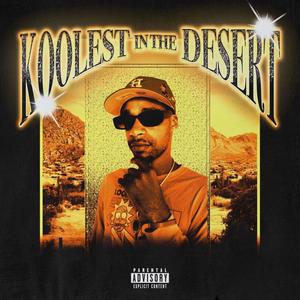 Koolest In The Desert (Explicit)