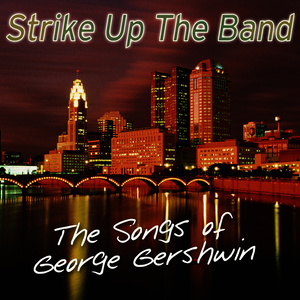 Strike up the Band - The Songs of George Gershwin