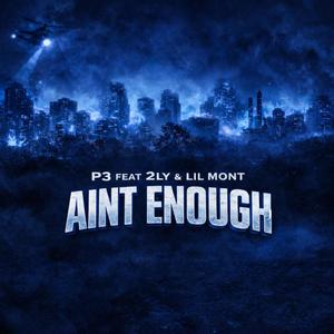 Aint Enough (feat. Big 2ly & Lil Mont) (Explicit)