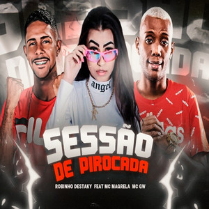 Sessão de Pirocada(feat. Mc Gw & Mc Magrela)(Brega Funk) (Explicit)
