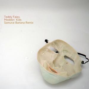 Meddlin' Kids (feat. Samurai Banana) (Remix|Explicit)