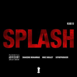 SPLASH (feat. Mike Shealey) (Explicit)