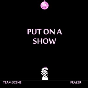 Put on a Show (feat. Frazer) [Explicit]