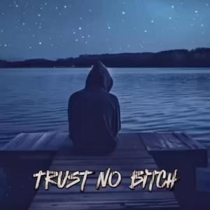 Trust No ***** (Explicit)