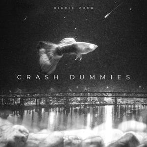 Crash Dummies (feat. Richie Rock)