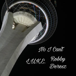 No I Can't (feat. Robby Deresz) [Explicit]