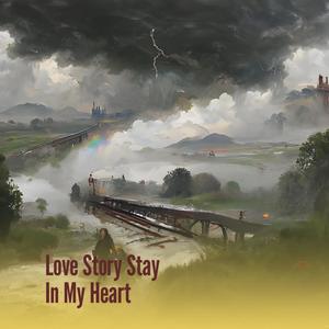 Love Story Stay in My Heart