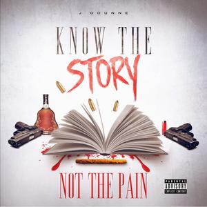 Know The Story, Not The Pain (Explicit)