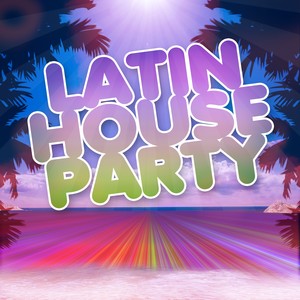 Latin House Party (50 Top Hits for Your Party House EDM) [Explicit]