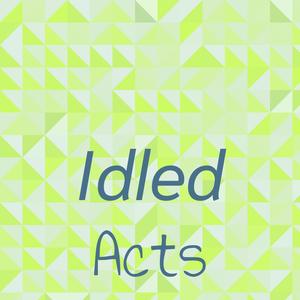 Idled Acts