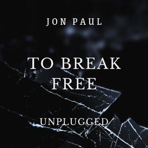 To Break Free (Unplugged)