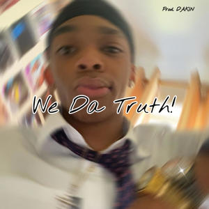 We Da Truth! (Explicit)