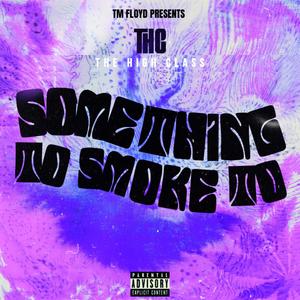 Something To Smoke To (Explicit)