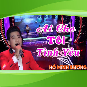 Ai Cho Tôi Tình Yêu