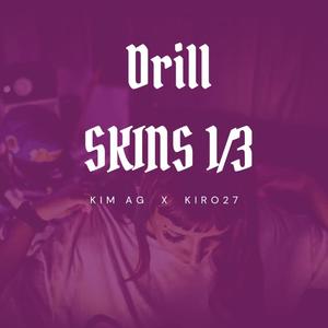 Drill SKINS 1/3 (feat. kiro 27) [Explicit]