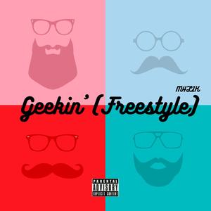 Geekin' (Freestyle) [Explicit]