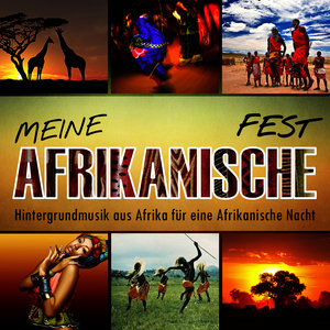 Meine Fest Afrikanische. Hintergrundmusik aus Afrika für eine Afrikanische Nacht