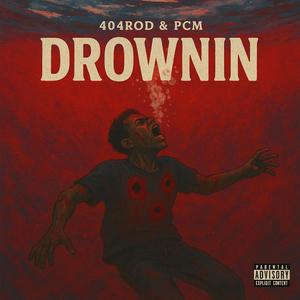 Drownin (feat. PCM) (Explicit)