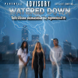 WATERED DOWN (feat. $kimaskbarbie & Bigmexico214) (Explicit)
