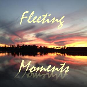 Fleeting Moments