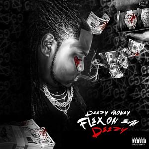 Flex On Em Deezy (Explicit)