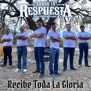 Recibe Toda La Gloria