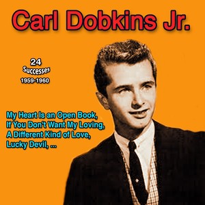 My Heart Is an Open Book: Carl Dobkins Jr. (24 Successes : 1959-1960)