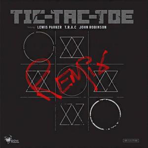 Tic-Tac-Toe(feat. Lewis Parker, John Robinson & T.R.A.C) (Remix|Explicit)