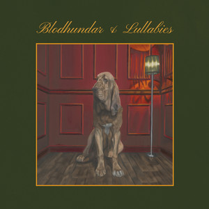 Blodhundar & Lullabies