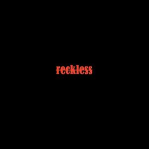 reckless (Explicit)