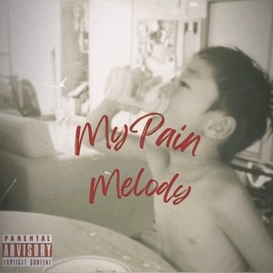 My Pain Melody (Explicit)