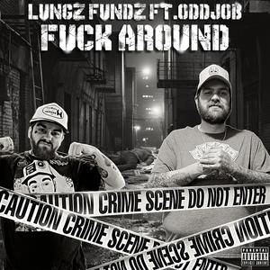 **** Around (feat. LuNgZ FuNdZ) (Explicit)