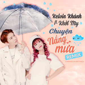 Chuyện Nắng Mưa (feat. Kelvin Khánh) (Remix)