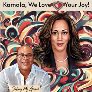 KAMALA, WE LOVE YOUR JOY