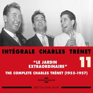 Charles Trenet Intégrale, vol. 11 : Le jardin extraordinaire 1955 - 1957