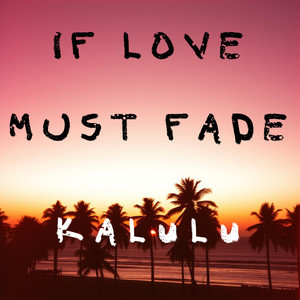 If Love Must Fade