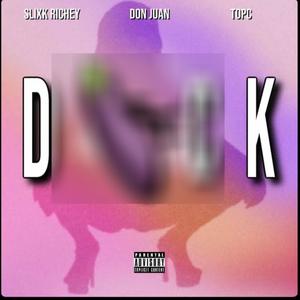 D!ck (feat. Don Juan & Top C) [Explicit]